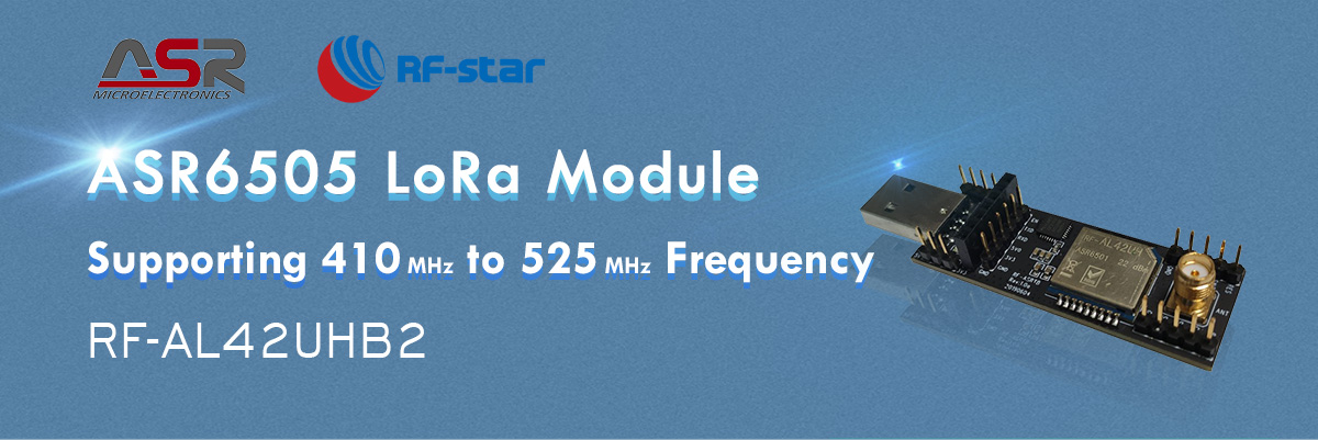 410 MHz - 525 MHz Frekansını Destekleyen ASR6505 LoRa Modülü RF-AL42UHB2