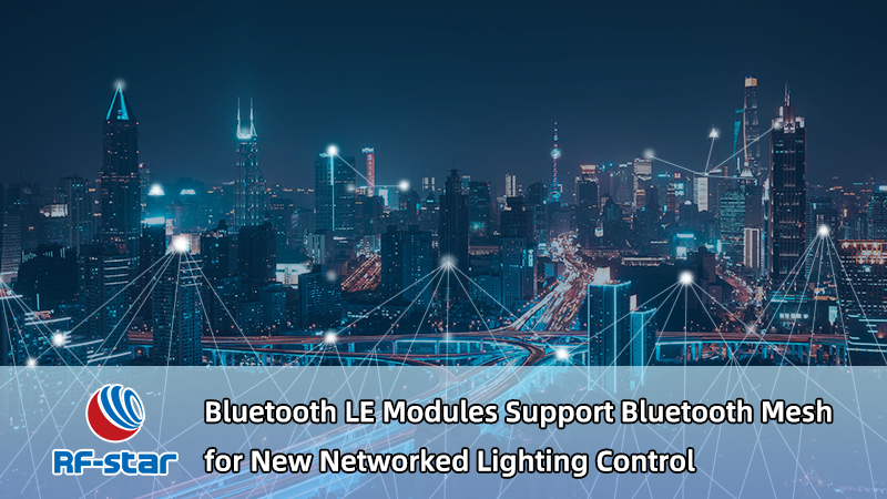 RF-star Bluetooth LE Modülleri Yeni NLC için Bluetooth Mesh'i Destekliyor